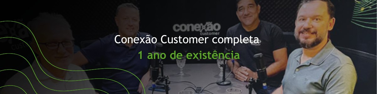 Blog Conexão Customer completa 1 ano de existência
