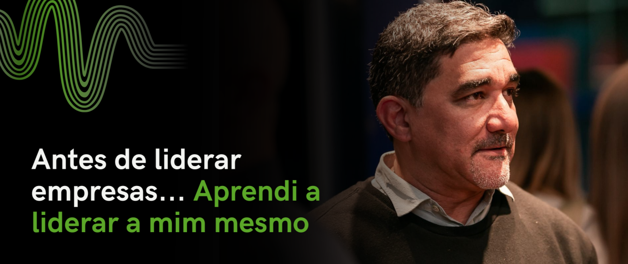 Antes de liderar empresas… Aprendi a liderar a mim mesmo