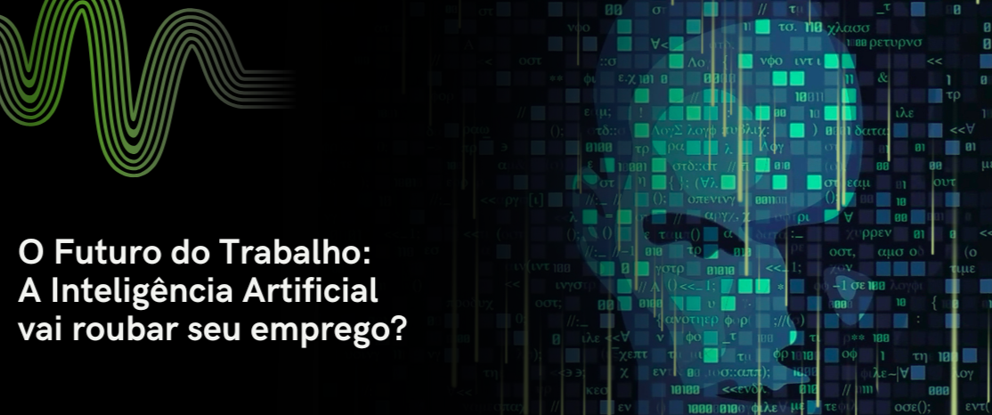 O Futuro do Trabalho A inteligência artificial vai roubar seu emprego
